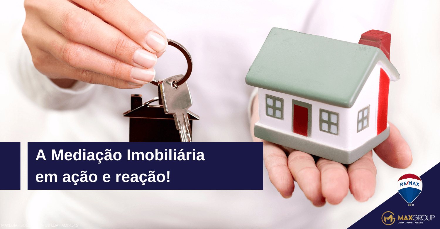 A Mediação Imobiliária em ação e reação! A Mediação Imobiliária em ação e reação!