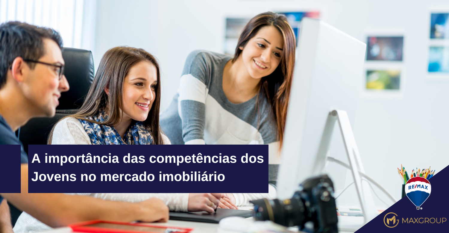 Saiba quais os desafios e oportunidades existem para os jovens neste setor A importância das competências dos Jovens no mercado imobiliário