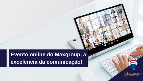 Evento online do Maxgroup, a excelência da comunicação! Evento online do Maxgroup