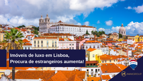 Procura de estrangeiros aumenta! Imóveis de luxo em Lisboa